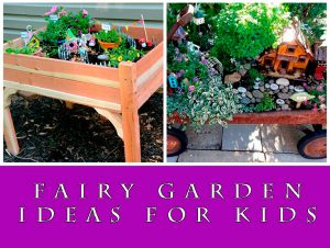 Fairy Garden Ideas For Kids